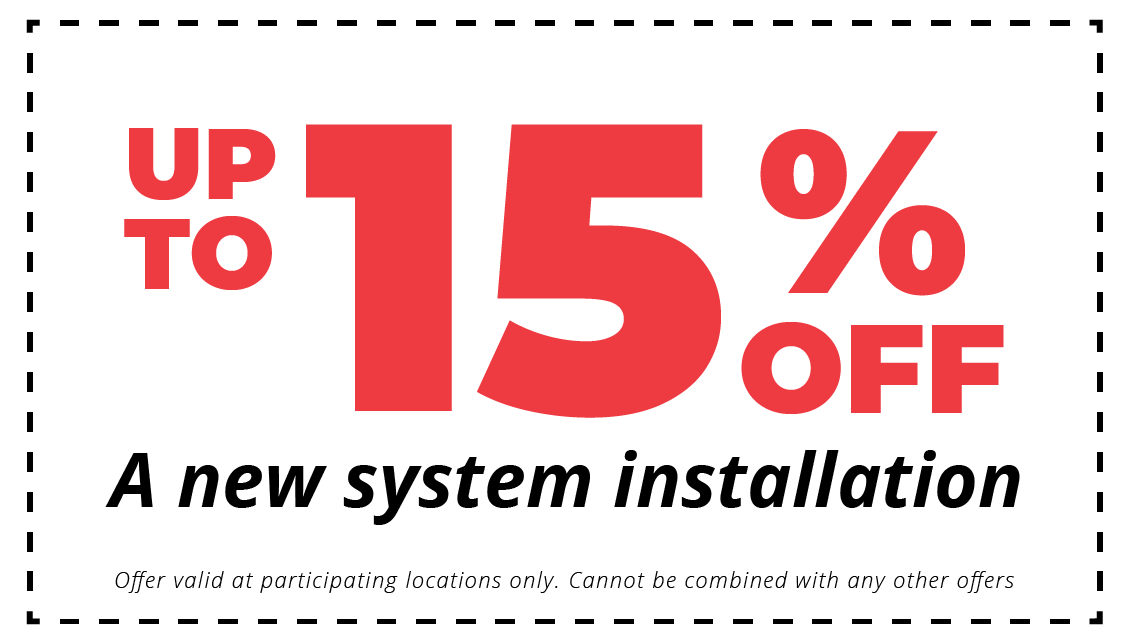 Up to 15% off a new system installation
